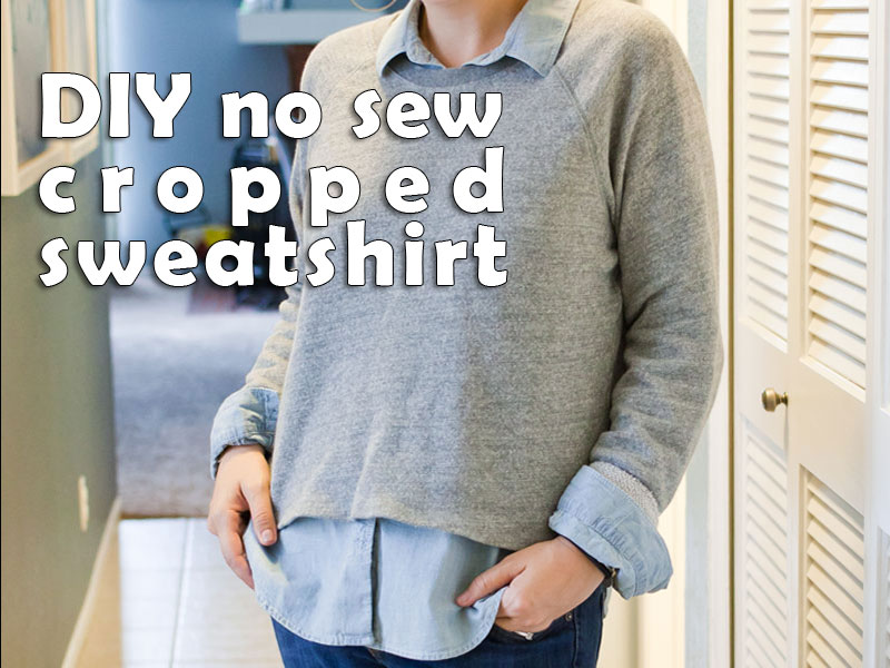 Sweatshirt Obsessed: DIY No-Sew Cropped Sweatshirt - THIS MOM'S GONNA SNAP!