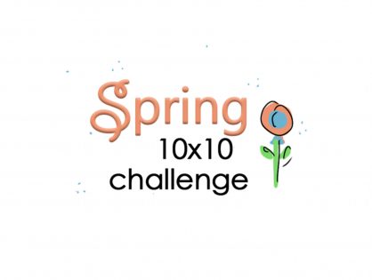 Another 10x10 Challenge: Spring 2018