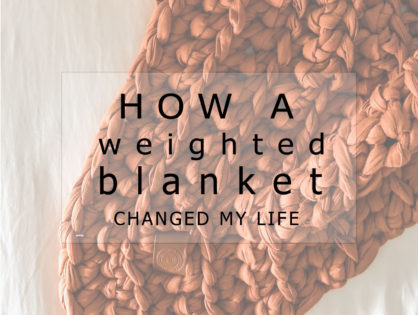 How a Weighted Blanket Changed My Life